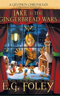 Bokomslag för "Jake & The Gingerbread Wars (A Gryphon Chronicles Christmas Novella)"
