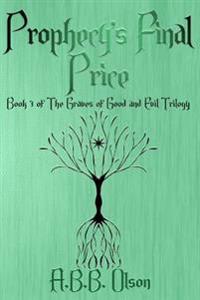 Prophecy's Final Price: Book 3 of the Graves of Good and Evil Trilogy