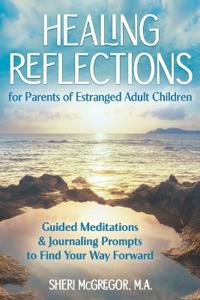 Healing Reflections for Parents of Estranged Adult Children