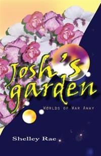Josh's Garden: Worlds of War Away