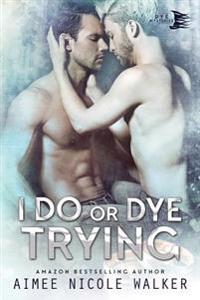 I Do, or Dye Tryng (Curl Up and Dye Mysteries, #4)