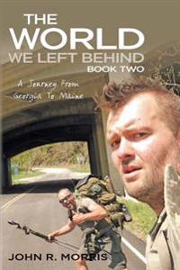 The World We Left Behind Book Two: A Journey from Georgia to Maine