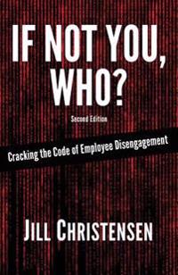 If Not You, Who?: Cracking the Code of Employee Disengagement