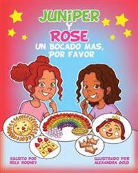 Juniper Y Rose Un Bocado Mas, Por Favor