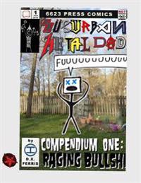 Suburban Metal Dad: Compendium One: Raging Bullsh*t (Years III and IV)