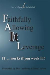 Fail Faithfully Allowing It Leverage: It Works If You Work It