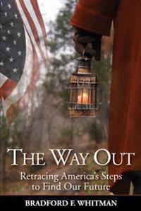 The Way Out: Retracing America's Steps to Find Our Future