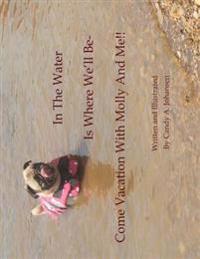 In The Water Is Where We'll Be- Come Vacation With Molly And Me!!