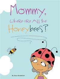 Kirjan kansi "Mommy, Where Are All the Honeybees?"
