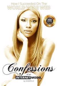 Confessions of an Internet Model: How I Succeeded on the World Wide Web