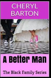 A Better Man: The Black Family Series