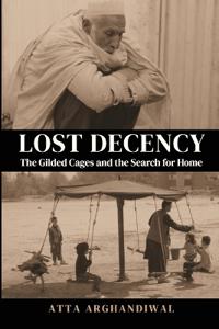 Lost Decency (the Gilded Cages and the Search for Home)