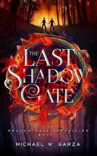 Last Shadow Gate: The Shadow Gate Chronicles Book I