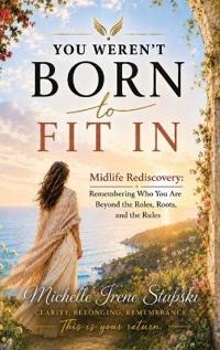 You Weren't Born to Fit In