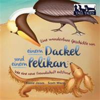 Eine wunderbare Geschichte von einem Dackel und einem Pelikan (German/English Bilingual Soft Cover)