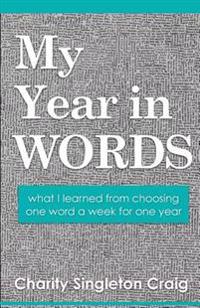 My Year in Words: What I Learned from Choosing One Word a Week for One Year