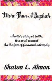 More Than a Paycheck: A Wife's Story of Faith, Love and Renewal in the Face of Financial Adversity