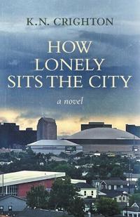 How Lonely Sits the City, a novel
