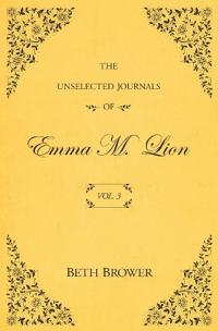 The Unselected Journals of Emma M. Lion