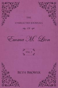 The Unselected Journals of Emma M. Lion