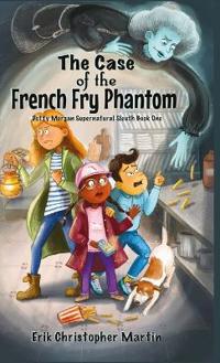 Bokomslag för "The Case of the French Fry Phantom"