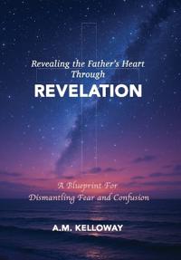 Revealing the Father's Heart Through Revelation