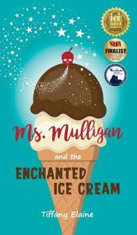 Bokomslag for "Ms. Mulligan and the Enchanted Ice Cream"
