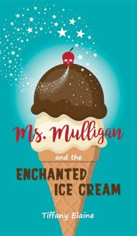 Ms. Mulligan and the Enchanted Ice Cream
