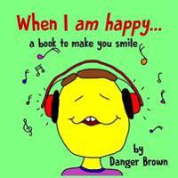 When I am Happy: a book to make you smile