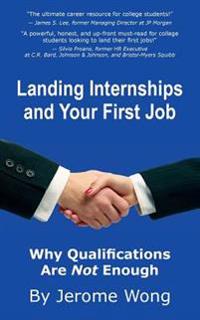 Landing Internships and Your First Job: Why Qualifications Are Not Enough