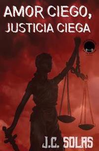Amor ciego, justicia ciega: Cómo amar a un narco