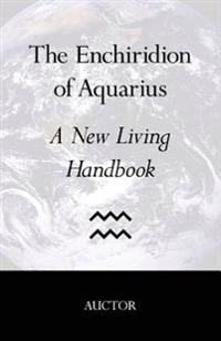 The Enchiridion of Aquarius: A New Living Handbook