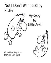 No! I Don't Want a Baby Sister!