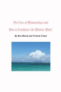Core of Humanology and How to Configure the Human Mind!