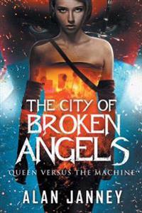 The City of Broken Angels: Queen Versus the Machine