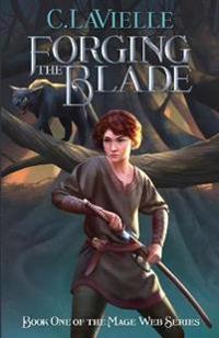 Forging the Blade Book One of the Mage Web Series