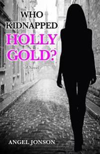 Who Kidnapped Holly Gold?
