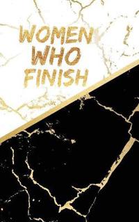 Women Who Finish - The Focus Notebook