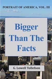 Bigger Than The Facts