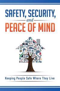 Safety, Security, and Peace of Mind: Keeping People Safe Where They Live