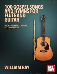 100 Gospel Songs and Hymns for Flute and Guitar