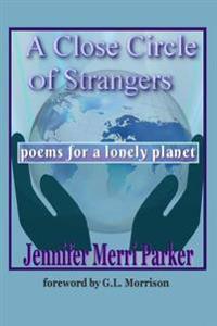 A Close Circle of Strangers: Poems for a Lonely Planet