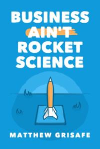 Business Ain't Rocket Science