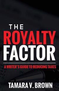 The Royalty Factor: A Writer's Guide to Reducing Taxes