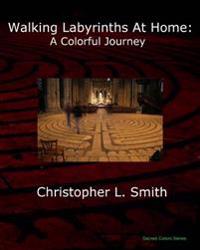 Walking Labyrinths at Home: A Colorful Journey