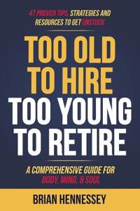 Too Old to Hire, Too Young to Retire