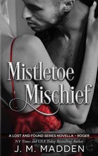 Mistletoe Mischief: A Lost and Found Series Novella