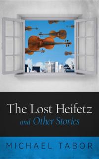 Lost Heifetz and Other Stories