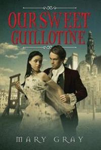 Our Sweet Guillotine
