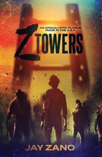 Z Towers: An Apocalyptic Plague: Made in the U.S.A.